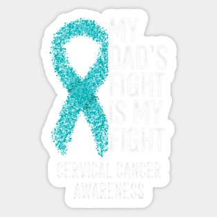 My Dads Fight Is My Fight Cervical Cancer Awareness Sticker